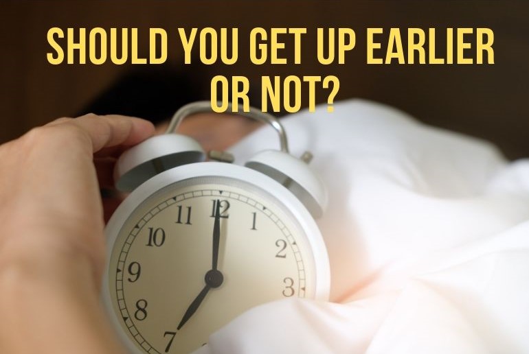 should you get up early